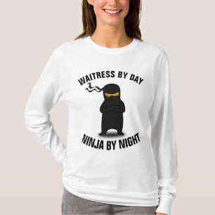 WAITRESS BY DAY NINJA BY NIGHT T-Shirts