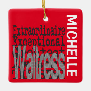 Waitress Extraordinaire CUSTOM Ceramic Ornament