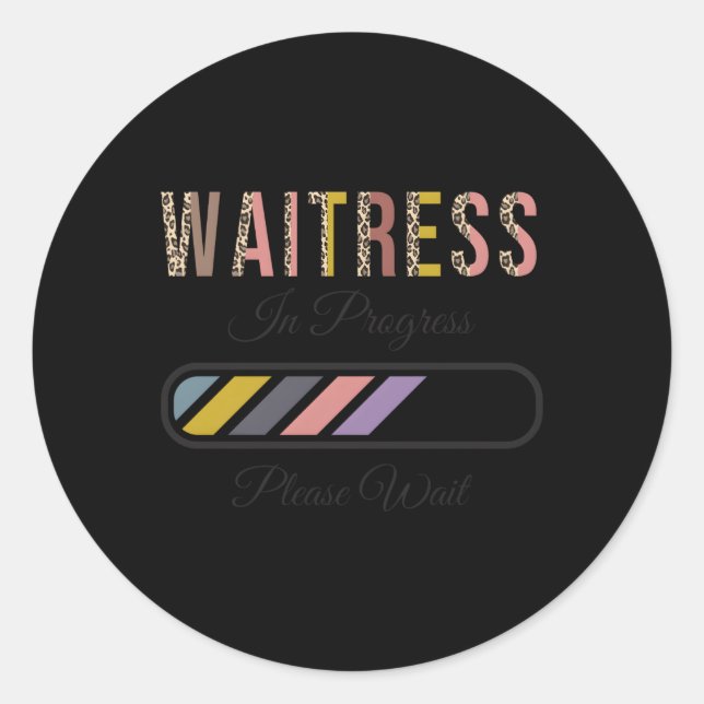Waitress In Progress Please Wait Future Waitress Classic Round Sticker (Front)