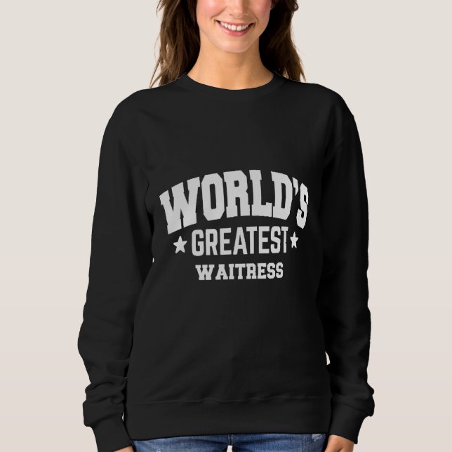 Waitress World's Greatest 2nd Décor Theme Sweatshirt (Front)