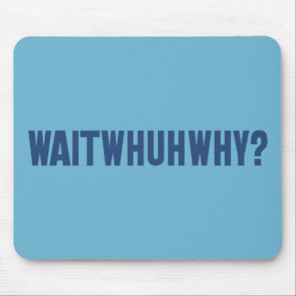 waitwhuhwhy mouse pad