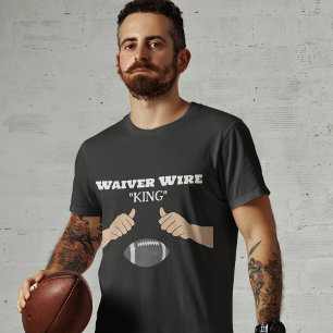Waiver Wire "KING" Fantasy Football  T-Shirt