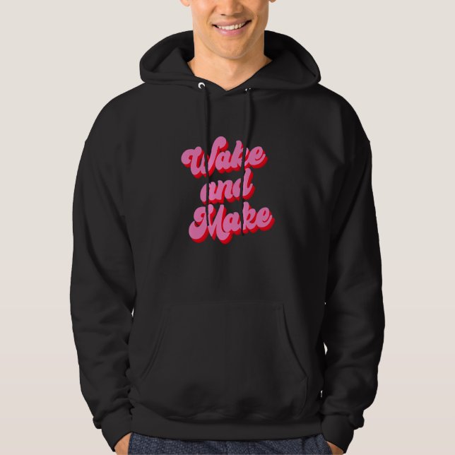 Wake And Make Funny Pink Text Hoodie (Front)