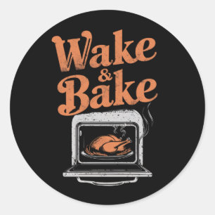 Wake Bake Turkey Dinner Funny Thanksgiving  Classic Round Sticker
