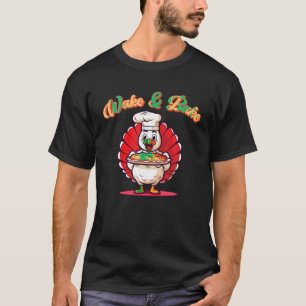 Wake Bake Turkey Feast Meal Dinner Chef Funny Than T-Shirt