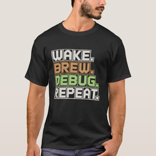 Wake Brew Debug Repeat Programmer Software Enginee T-Shirt (Front)