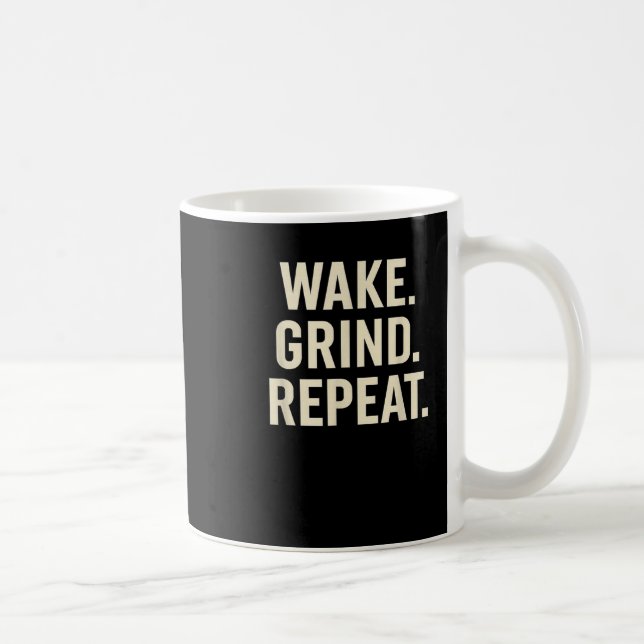 Wake Grind Repeat Motivational Hustle Design  Coffee Mug (Right)