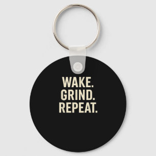 Wake Grind Repeat Motivational Hustle Design  Key Ring