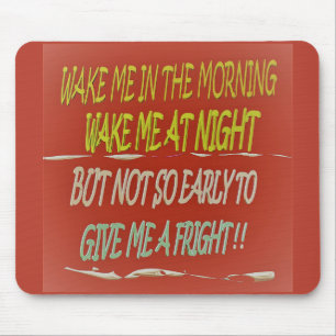 Wake me in the morning any time but early square   mouse pad