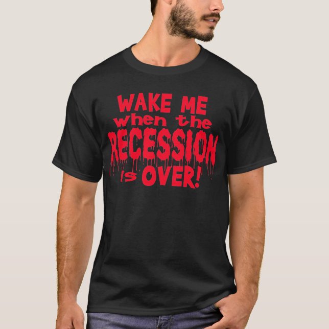 Wake Me Recession T-Shirt (Front)