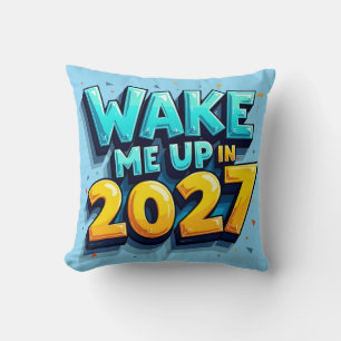 Wake Me Up in 2027 Bold Quote Pillow