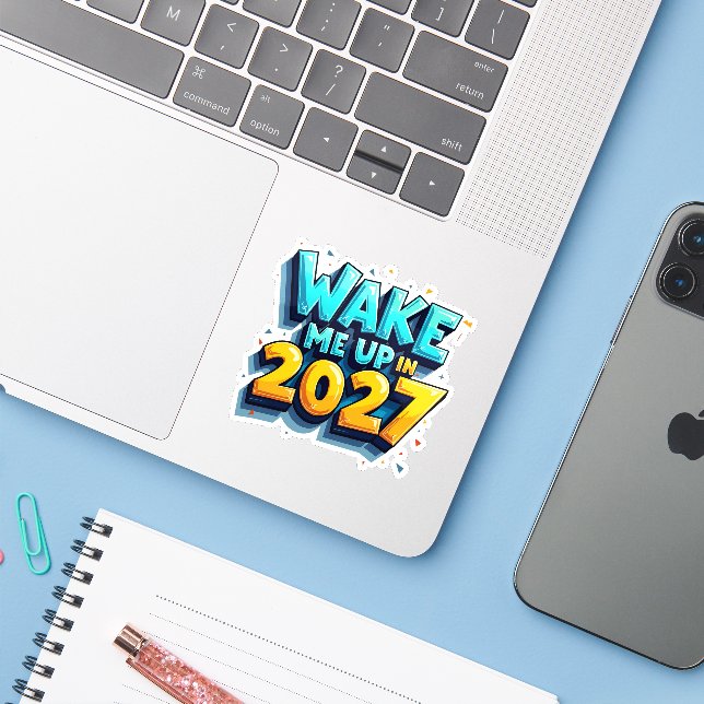 Wake Me Up in 2027 Funny Quote Sticker (Laptop w/ iPhone)