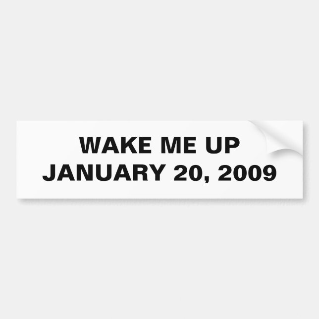 WAKE ME UP JANUARY 20, 2009 BUMPER STICKER (Front)