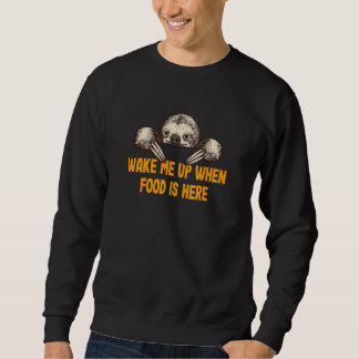 Wake Me Up when Food Is Here Sloth  Foodie Lazy Sweatshirt