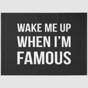Wake Me Up When I'm Famous Tissue Paper