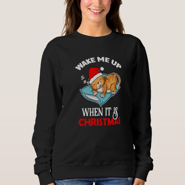 Wake Me Up When It Is Christmas Cat  Santa Winter Sweatshirt (Front)