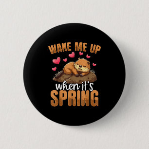 Wake Me Up When It’s Spring Funny Groundhog Day  6 Cm Round Badge