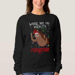 Wake Me Up When It's Christmas Pajamas For Sloth Sweatshirt