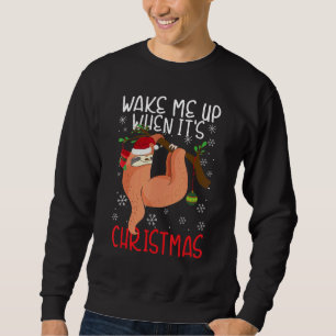 Wake Me Up When It's Christmas Pajamas For Sloth Sweatshirt