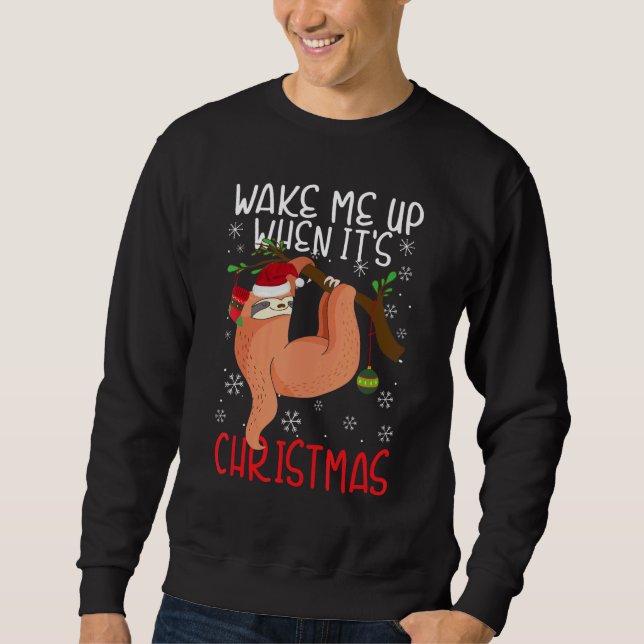 Wake Me Up When It's Christmas Pajamas  For Sloth  Sweatshirt (Front)