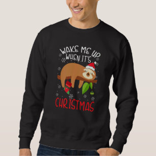 Wake Me Up When It's Christmas Pajamas For Sloth Sweatshirt