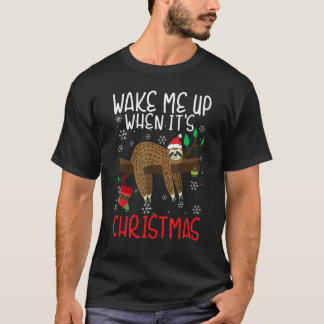 Wake Me Up When It's Christmas Pajamas  For Sloth  T-Shirt