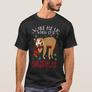 Wake Me Up When It's Christmas Pajamas   For Sloth T-Shirt
