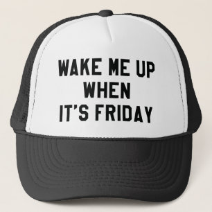 Wake Me Up When It's Friday Trucker Hat