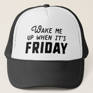 Wake Me Up When It's Friday Trucker Hat