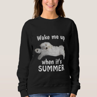 Wake Me Up When It's Summer Funny Maltese Sweatshirt