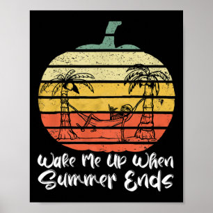 Wake Me Up When Summer Ends Funny Skeleton Hallowe Poster
