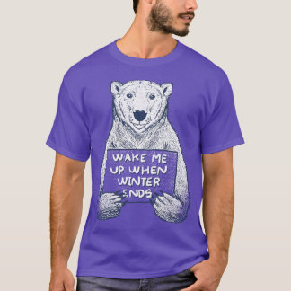 Wake me up when winter ends T-Shirt