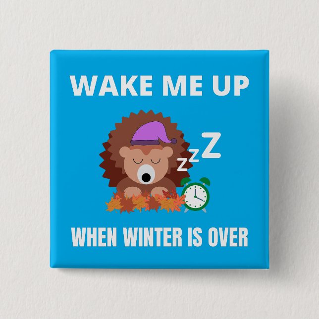 Wake me up when winter is over 15 cm square badge (Front)