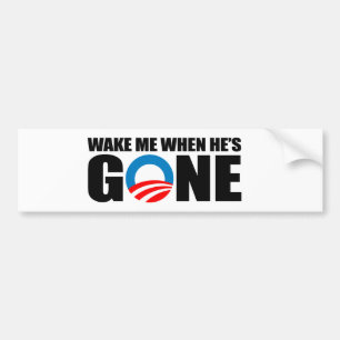 WAKE ME WHEN HE'S GONE BUMPER STICKER