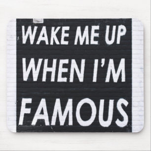 Wake ME When I'm Famous, Black and White Mouse Pad