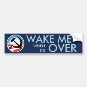 Wake Me When Its Over Bumper Sticker