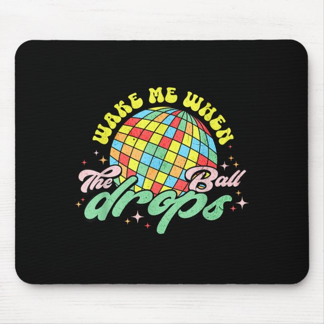 Wake Me When The Ball Drops Funny New Years Eve  Mouse Pad (Front)