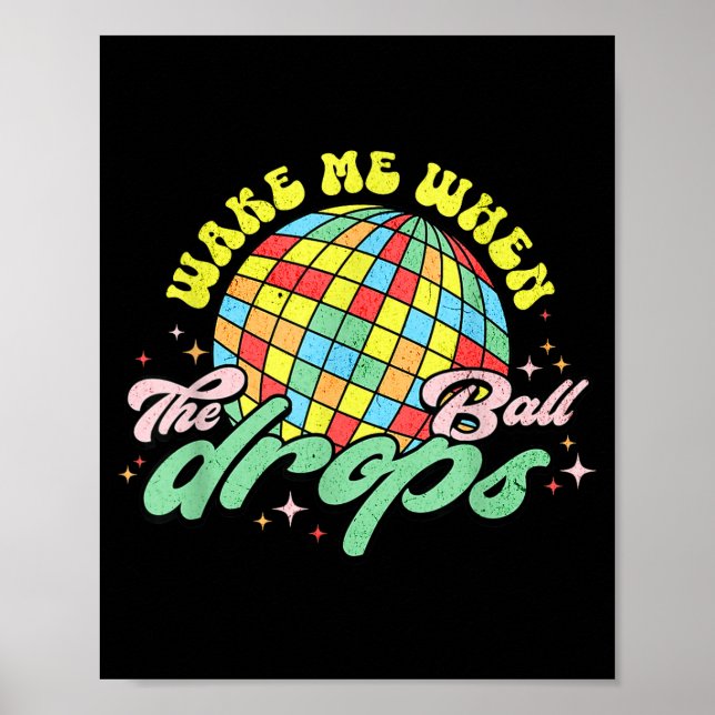 Wake Me When The Ball Drops Funny New Years Eve  Poster (Front)