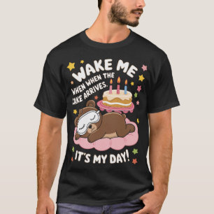 Wake Me When the Cake Arrives Funny Birthday Shirt