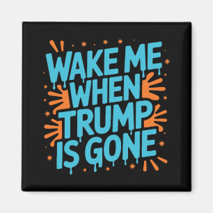 Wake Me When Trump Is Gone Graffiti Splatter Magnet