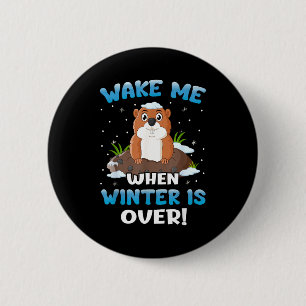 Wake Me When Winter Is Over Funny Groundhog Woodch 6 Cm Round Badge