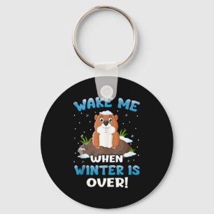 Wake Me When Winter Is Over Funny Groundhog Woodch Key Ring