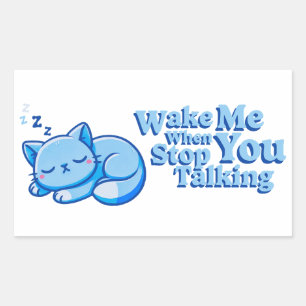Wake Me When You Stop Talking Rectangular Sticker