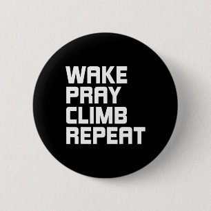 Wake Pray Climb Repeat Rock Climbing Lover 6 Cm Round Badge