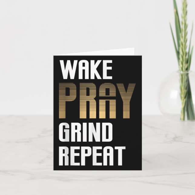 Wake Pray Grind Repeat Work Hard Earn Money  Card (Front)