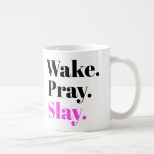 Wake, Pray, Slay Coffee Mug