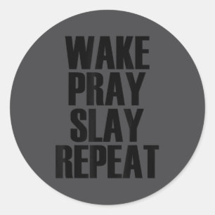Wake Pray Slay Repeat - Pular Motivational Quote  Classic Round Sticker