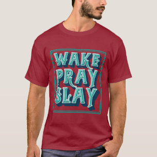 Wake Slay Pray Christian Mission T-Shirt