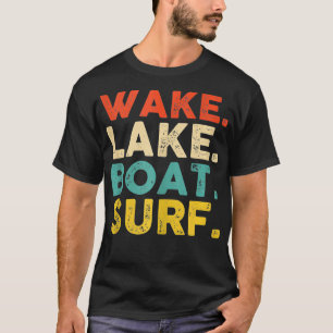 Wake Surfing Wake Surf Wake Surfing Rope Wake Surf T-Shirt
