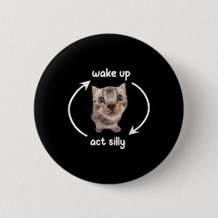 Wake Up Act Silly Cat _ Wake Up Act Silly Cat Kids 6 Cm Round Badge